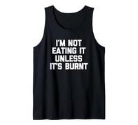 No lo Estoy Comiendo a Menos Que esté Quemado, Diciendo Comida novedosa Camiseta sin Mangas