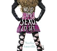 No lo llames sexo... ¿O sí?: Serie No lo llames, 4 (Erótica)