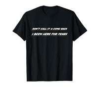 No lo llames un Regreso. He Estado aquí Durante años Camiseta