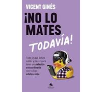 ¡No lo mates todavía!: Todo lo que debes saber y hacer para tener una relación extraordinaria con tu hijo adolescente (Alienta)