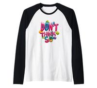 No lo pienses tan emblema para un aspecto bonito Camiseta Manga Raglan
