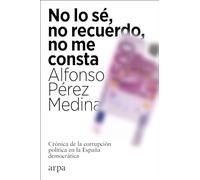 No lo sé, no recuerdo, no me consta