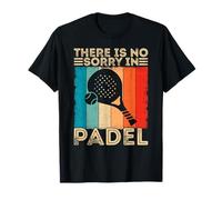 No lo Siento en el Juego de pádel, Jugador, Amante de la Pelota de pádel Camiseta