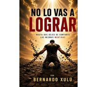 NO LO VAS A LOGRAR: Hasta que destruyas las excusas que sabotean tu vida