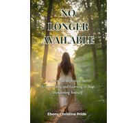 No Longer Available: A Personal Reflection on Overextending and Learning to Stop Abandoning Yourself