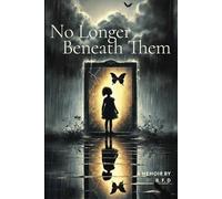 No Longer Beneath Them A Memoir By B.F.D