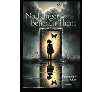 No Longer Beneath Them A Memoir By B.F.D