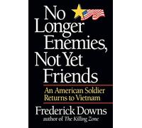 No Longer Enemies, Not Yet Friends: An American Soldier Returns to Vietnam