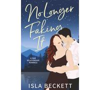No Longer Faking It: a fake relationship romance