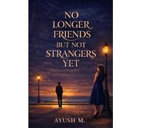 No longer Friends but not Strangers yet: A Story of Silence, Growth and Unspoken Bond