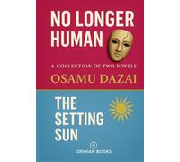 No Longer Human and The Setting Sun: a Collection of Two Novels