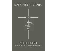 No Longer I: A Memoir on 25 Years of Marriage