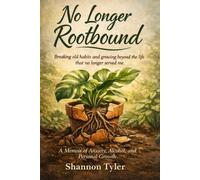 No Longer Rootbound: A Memoir of Anxiety, Alcohol and Learning to Grow Again