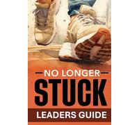 No Longer Stuck Leader's Guide