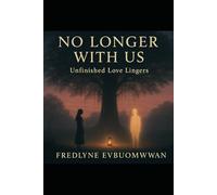 No Longer With Us: Unfinished love lingers