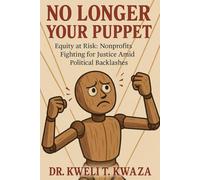 No Longer Your Puppet: Equity at Risk: Nonprofits Fighting for Justice Amid Political Backlashes