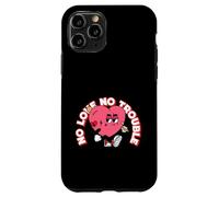 No Love No Trouble (Divertido gráfico de corazón) Carcasa para iPhone 11 Pro