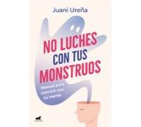 No Luches Con Tus Monstruos