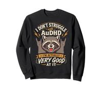 No Lucho con AuDHD, en Realidad Soy Muy Bueno en eso Sudadera