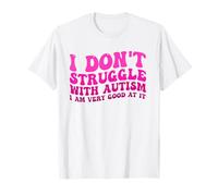 No lucho con el autismo, soy muy bueno en eso Camiseta