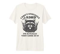 No Lucho con el TDAH, en Realidad Soy Muy Bueno en eso Camiseta Premium