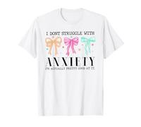 No lucho con la ansiedad Soy bastante bueno en eso Camiseta