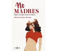 No madres: Mujeres sin hijos contra los tópicos (Éxitos)