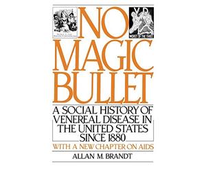 No Magic Bullet: A Social History of Venereal Disease in the United States Since 1880 (Oxford Paperbacks)