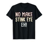 No, Make Stink Eye, ¡Eh! Pidgin Hawaiano criollo Hawaiano Camiseta