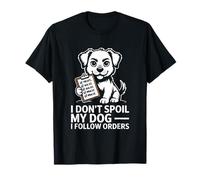 No malcrio a mi Perro, sigo órdenes Divertidas Camiseta