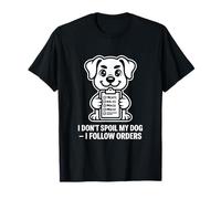 No malcrio a mi Perro, sigo órdenes Divertidas Camiseta
