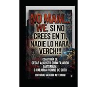 NO MAM... WE, SI NO CREES EN TI, NADIE LO HARÁ, VERCH!!! (SAGA "CHARLAS A LAS 4 A.M. EL DESPERTAR DEL DISCERNIMIENTO" "CONECTA CON TU SABIDURÍA INTERIOR")