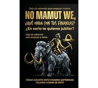 NO MAMUT WE, ¿QUÉ ONDA CON TUS FINANZAS? ¿EN SERIO DE QUIERES JUBILAR? (SAGA "CHARLAS A LAS 4 A.M. EL DESPERTAR DEL DISCERNIMIENTO" "CONECTA CON TU SABIDURÍA INTERIOR")
