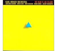 No Man Is An Island - A Modern Jazz Work in 9 Movements by Karl Berger Orchestra (2000-07-11)