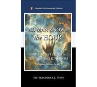 No Man Knows the Hour: Biblical Studies in the Coming Kingdom: 2 (Kingdom Citizens)