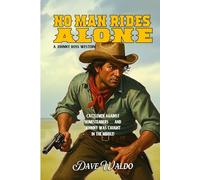 No Man Rides Alone: A Johnny Ross Western #2