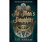 No Man’s Daughter: 1 (The Oath of Woe)