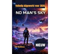 NO MAN’S SKY Spelgids 2026: De complete masterclass voor galactisch overleven, het creëren van rijkdom en oneindige ontdekkingen in het steeds evoluerende universum.