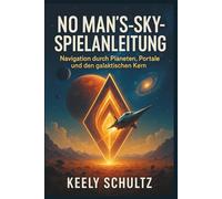 No Man’s Sky-Spielanleitung: Navigation durch Planeten, Portale und den galaktischen Kern