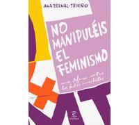 No manipuléis el feminismo. | Ana Bernal-triviño