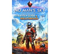 No Man's Sky The Ultimate Unofficial Strategy Guide & Walkthrough