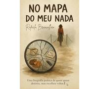 No Mapa do Meu Nada: Volume 1 (No Mapa do Meu Nada - A Travessia)