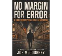 NO MARGIN FOR ERROR: A single misstep will spell catastrophe (Mike Devon)