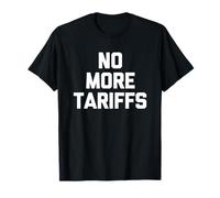 No más aranceles - Divertido dicho sarcástico novedad política Camiseta