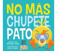 NO MAS CHUPETE, PATO: 7 (HOLA GENIOS)
