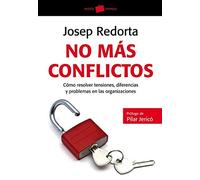 No más conflictos: Cómo resolver tensiones, diferencias y problemas en las organizaciones (Empresa)