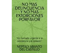 NO MAS DELINCUENCIA Y NO MAS EXTORCIONES PORFAVOR: "Un llamado urgente a la conciencia y al corazón"
