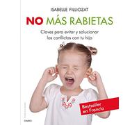 No más rabietas: Claves para evitar y solucionar los conflictos con tu hijo (El Niño y su Mundo)