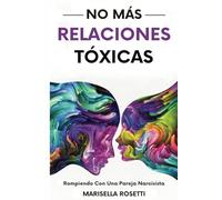 No Más Relaciones Tóxicas: Rompiendo Con Una Pareja Narcisista