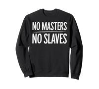 No Masters No Slaves Declaración Firme Sudadera